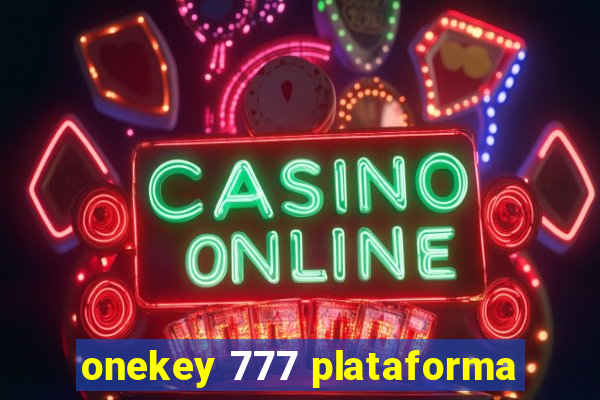 onekey 777 plataforma