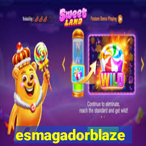 esmagadorblaze