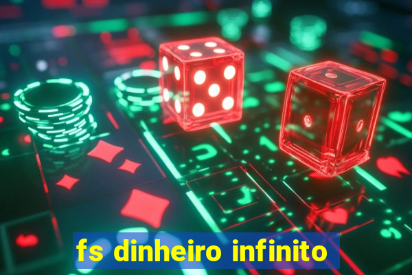 fs dinheiro infinito