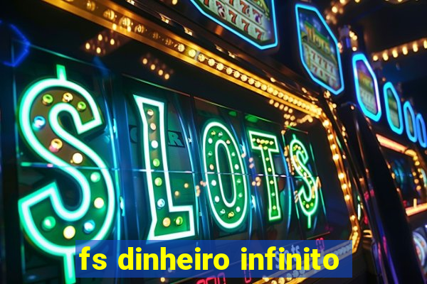 fs dinheiro infinito