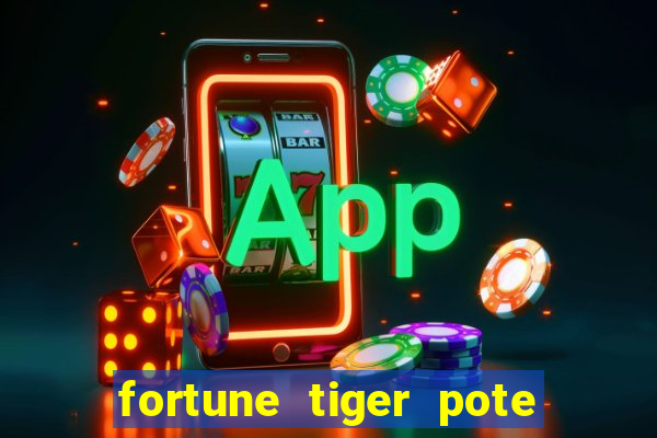 fortune tiger pote de ouro