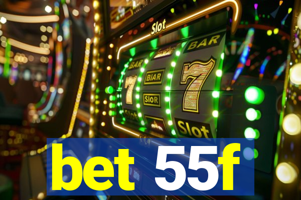 bet 55f