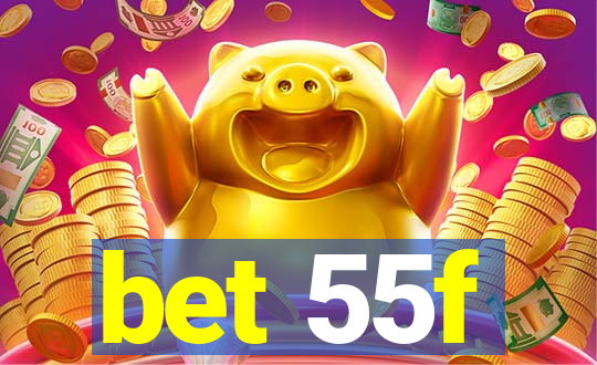 bet 55f