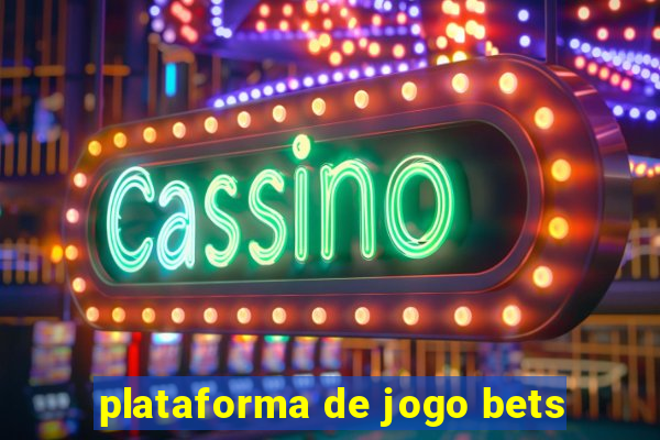 plataforma de jogo bets