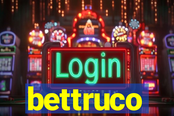 bettruco