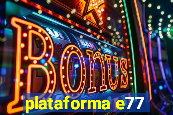 plataforma e77