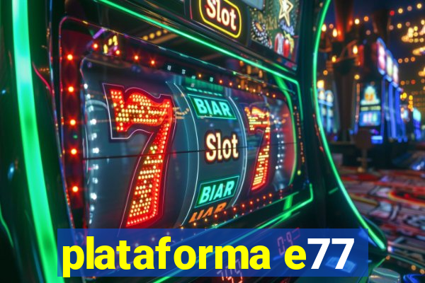 plataforma e77