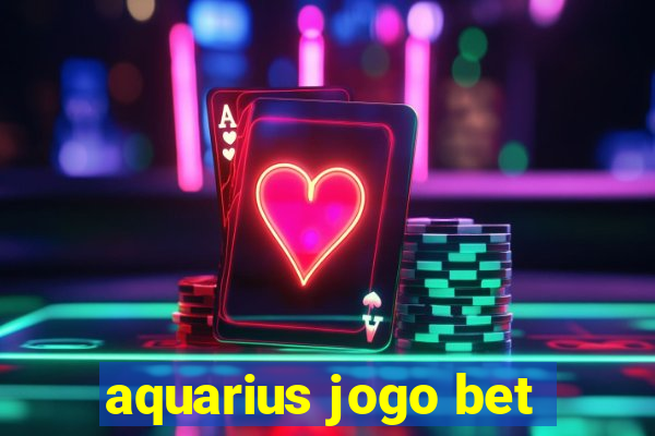 aquarius jogo bet