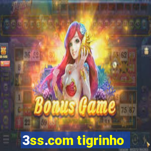 3ss.com tigrinho