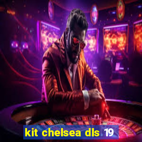 kit chelsea dls 19