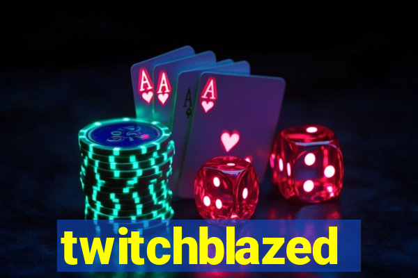 twitchblazed