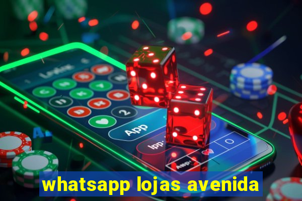 whatsapp lojas avenida