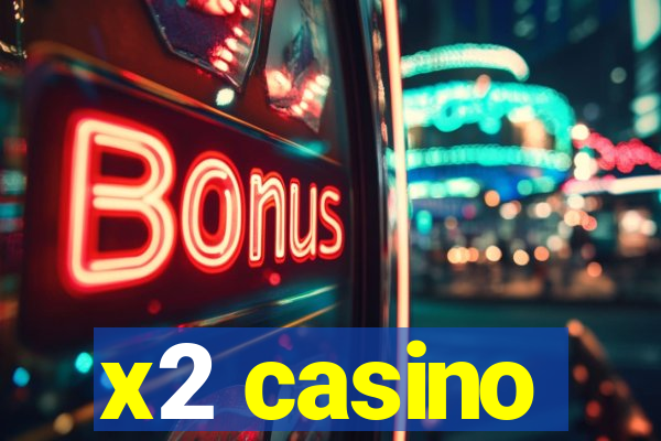 x2 casino