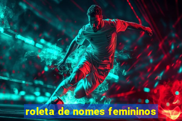 roleta de nomes femininos