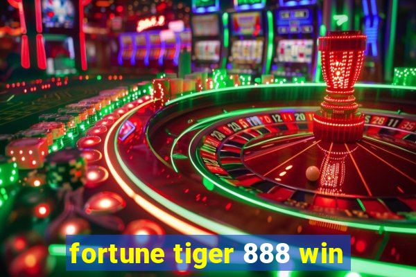 fortune tiger 888 win