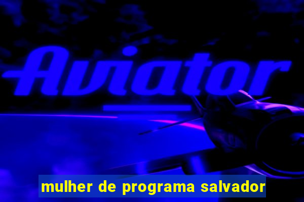 mulher de programa salvador