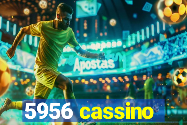 5956 cassino