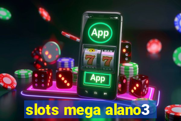 slots mega alano3