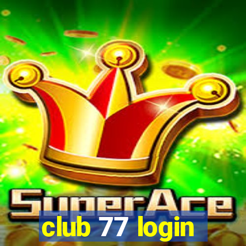 club 77 login