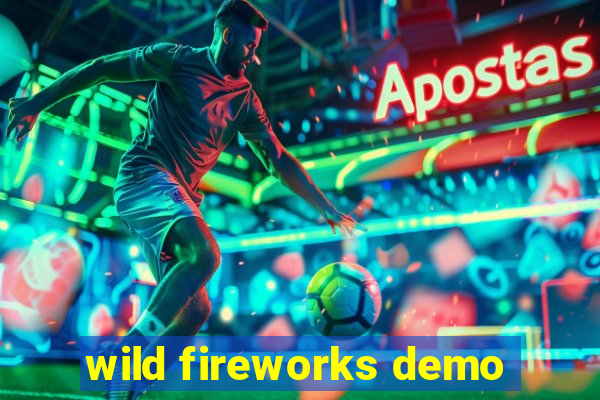 wild fireworks demo