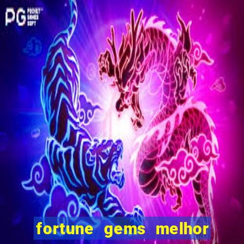 fortune gems melhor horario para jogar