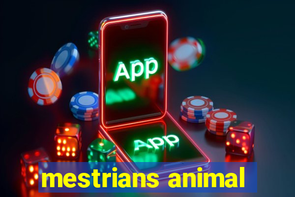 mestrians animal