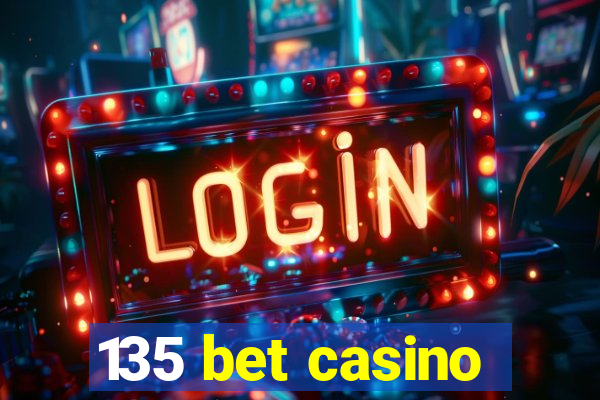 135 bet casino