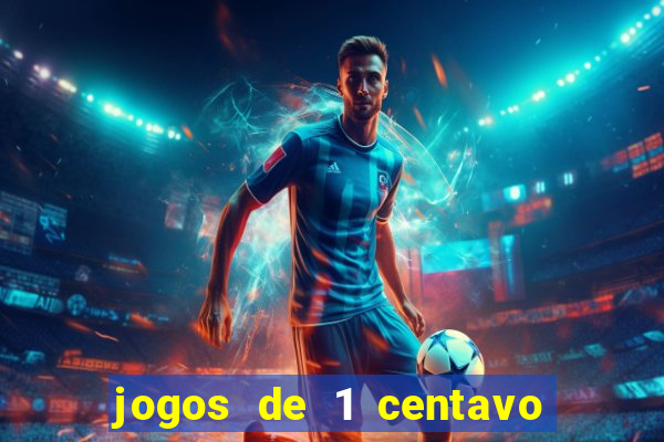 jogos de 1 centavo na blaze