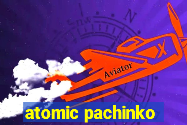 atomic pachinko