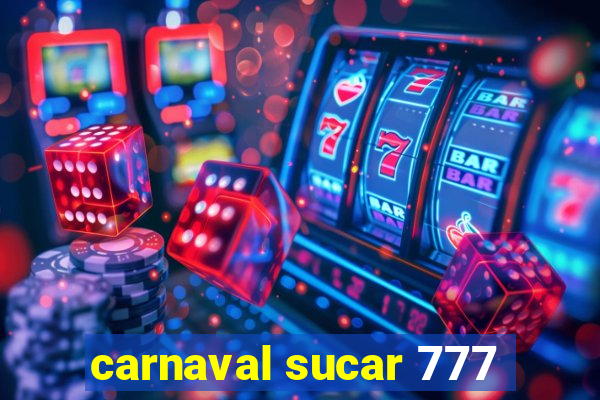 carnaval sucar 777