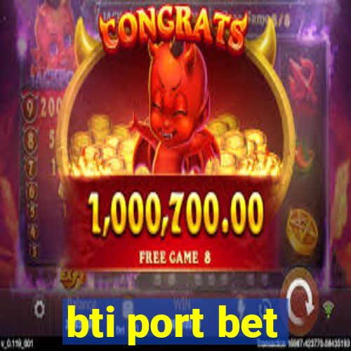 bti port bet