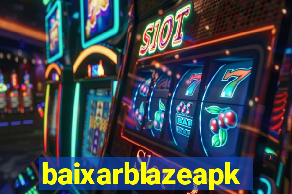 baixarblazeapk