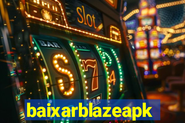 baixarblazeapk