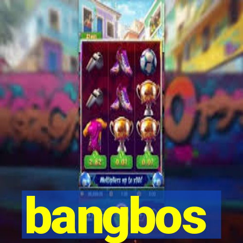 bangbos