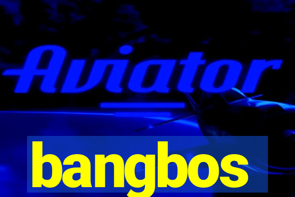 bangbos