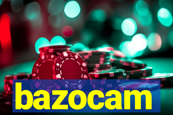 bazocam