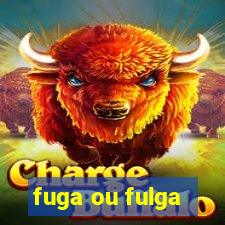 fuga ou fulga