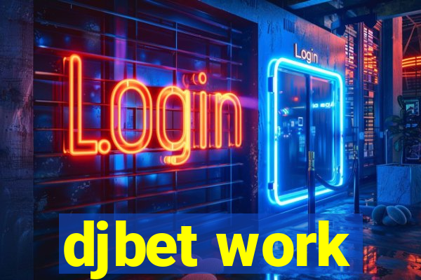 djbet work