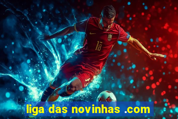 liga das novinhas .com