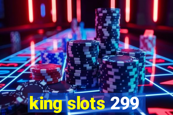 king slots 299