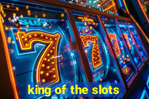 king of the slots