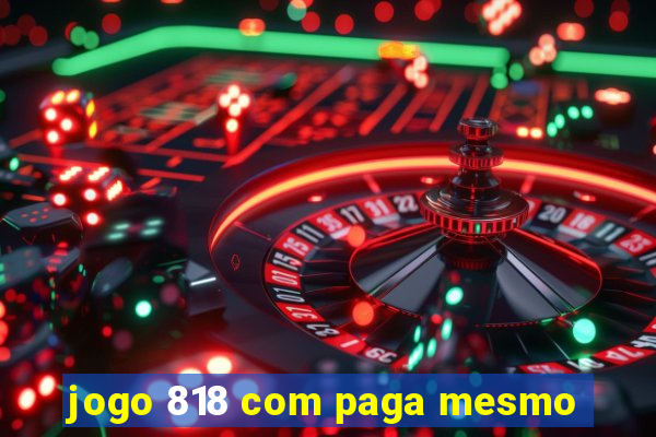 jogo 818 com paga mesmo