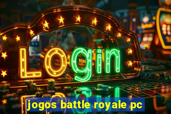 jogos battle royale pc