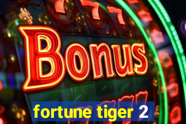 fortune tiger 2