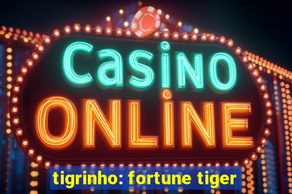 tigrinho: fortune tiger