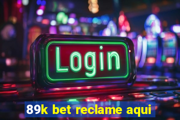 89k bet reclame aqui