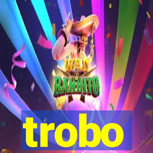 trobo