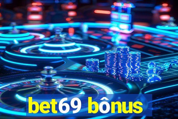 bet69 bônus