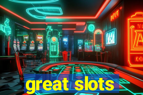 great slots