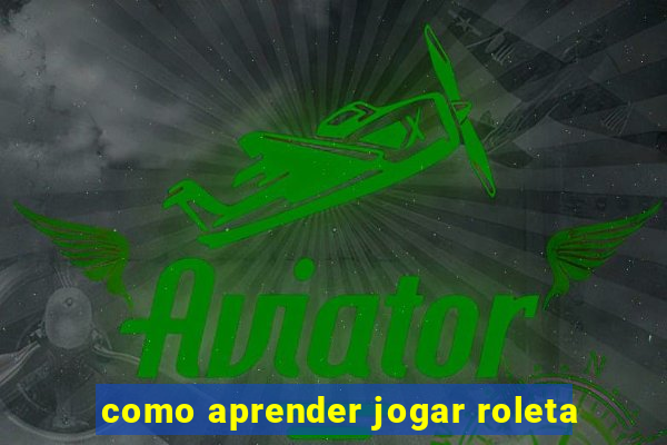 como aprender jogar roleta